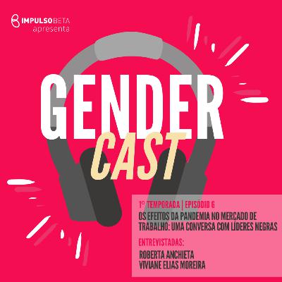 Episódio 6 - Os efeitos da pandemia para o mercado de trabalho: uma conversa com líderes negras