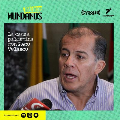 DiálogosMundanos 4x21: La causa palestina con Paco Velasco