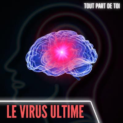 LE VIRUS ULTIME : La cause invisible de tous tes échecs