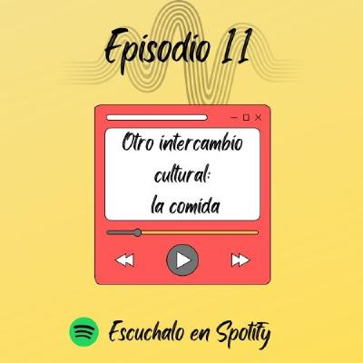 Otro intercambio cultural: La comida