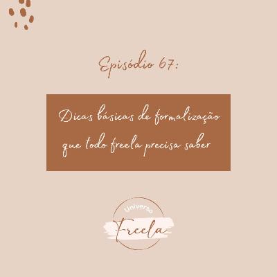 #67 / Dicas básicas de formalização que todo freela precisa saber