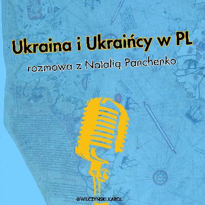 Wojna w Ukrainie i Ukraińcy w Polsce - rozmowa z Natalią Panchenko