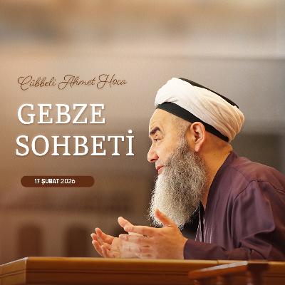Gebze Sohbeti 17 Şubat 2026