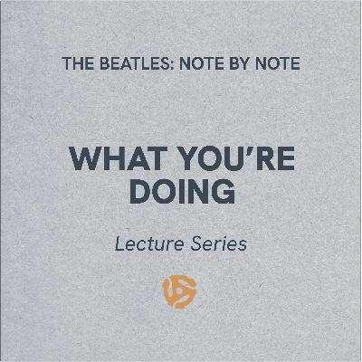What You're Doing - Lecture Series 82 (bonus)