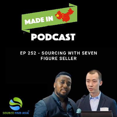 Ep 252 - Sourcing With Seven-Figure Seller