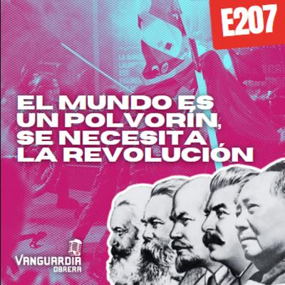 3x207 | El mundo es un polvorín, se necesita la Revolución