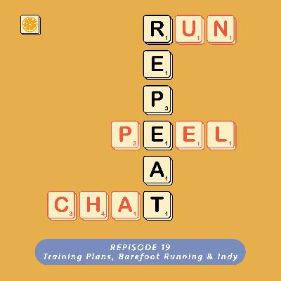 RUN PEEL CHAT REPEAT rEpisode 19 - Training Plans, Barefoot Marathon Running and Indy (13 & 20 Feb)