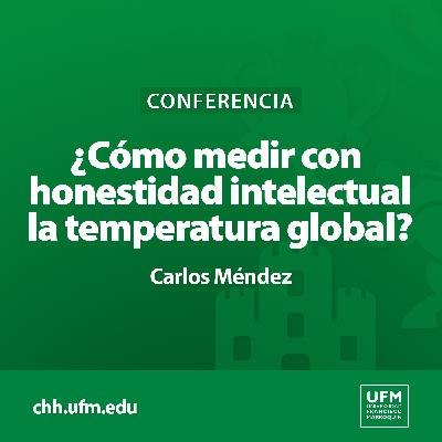 ¿Cómo medir con honestidad intelectual la temperatura global? | Carlos Méndez