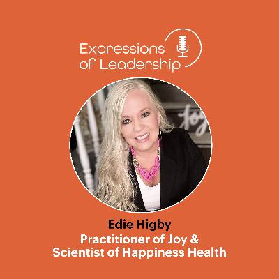 Leading with Joy: Leadership, Resilience, and Well-Being with Edie Higby Leading with Joy: Leadership, Resilience, and Well-Being with Edie Higby
