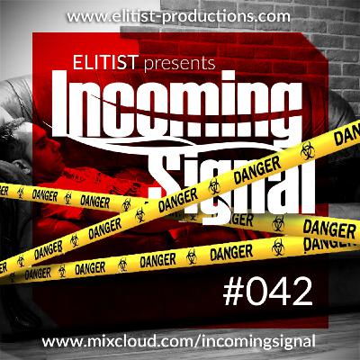 #042 INCOMING SIGNAL with Elitist #042 INCOMING SIGNAL with Elitist