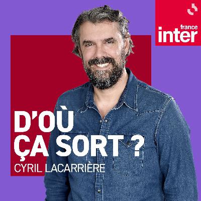 D'où ça sort ? du vendredi 12 septembre 2025