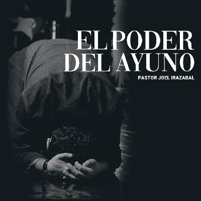 El Poder Del Ayuno I Pastor Joel Irazabal El Poder Del Ayuno I Pastor Joel Irazabal