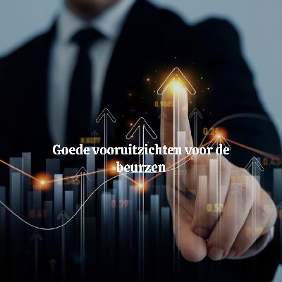 Goede vooruitzichten voor de beurzen
