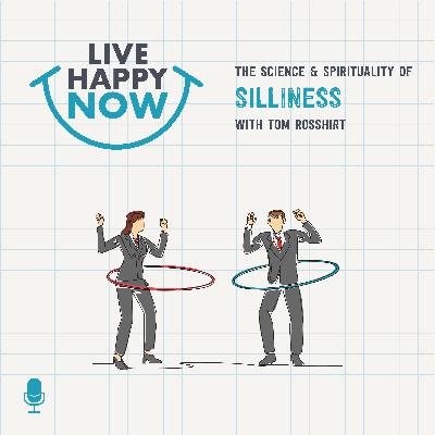 The Science & Spirituality of Silliness With Tom Rosshirt