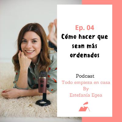 Ep.04 Cómo hacer que sean más ordenados