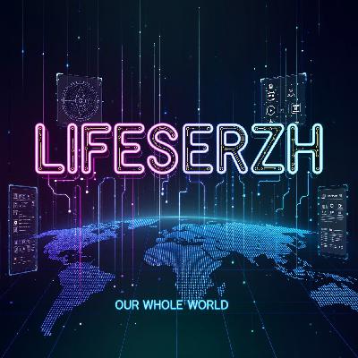 LifeSerzh - Our Whole World