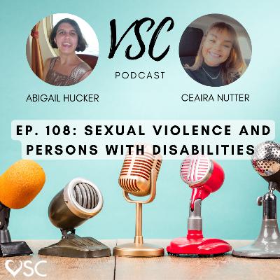 VSC Podcast Episode 108 - Sexual Violence and Persons with Disabilities VSC Podcast Episode 108 - Sexual Violence and Persons with Disabilities