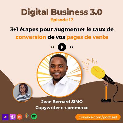 17~ [INTERVIEW] 3+1 étapes pour augmenter le taux de conversion de vos pages de vente. Avec Jean Bernard SIMO, copywriter e-commerce