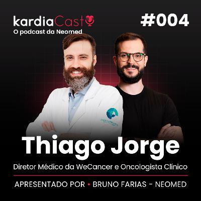 KardiaCast 004 | Thiago Jorge - WeCancer