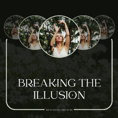 Breaking the Illusions: How to Shatter False Realities and Step Into Truth
