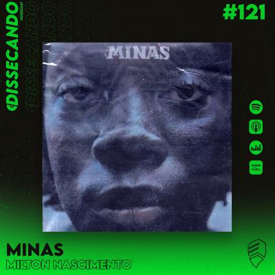 DISSECANDO #121 - 50 ANOS DE MINAS - MILTON NASCIMENTO (O MELHOR DISCO PRA CONHECER O ARTISTA)