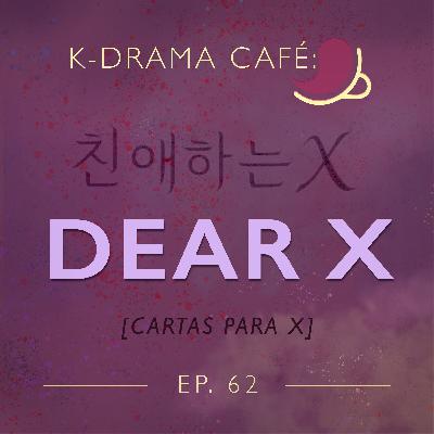 K-Drama Café 62: Dear X | Cartas a X K-Drama Café 62: Dear X | Cartas a X