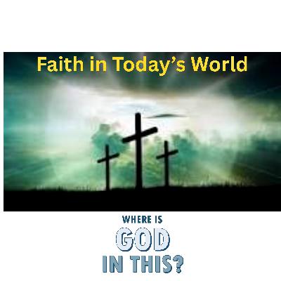 Faith in Today's World; The Resurrection; ep#29 Faith in Today's World; The Resurrection; ep#29