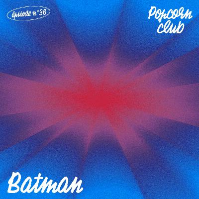 Popcorn Club #36 - Batman