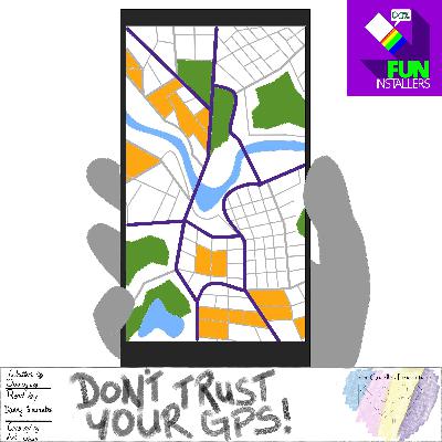 Don't Trust Your GPS