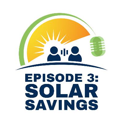 Ep. 3 - Solar Savings