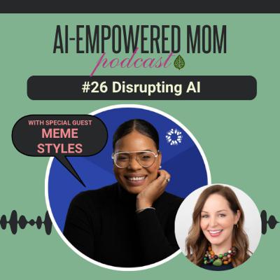 #26 AI-Empowered Mom | Disrupting AI with Meme Styles #26 AI-Empowered Mom | Disrupting AI with Meme Styles