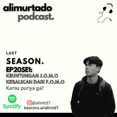 Last Season. EP20SE1: J.O.M.O kamu punya konsep ini ga?