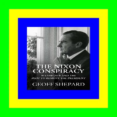 READ/DOWNLOAD=- The Nixon Conspiracy: Watergate and the Plot to Remove the President DOWNLOAD EBOOK