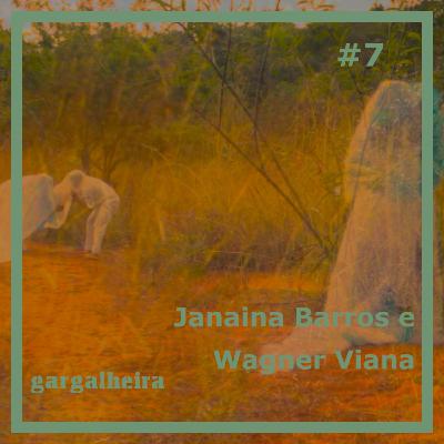 Gargalheira #7 - Janaina Barros e Wagner Viana - parte 1