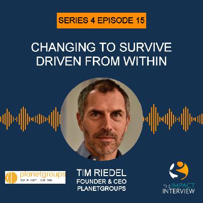 Changing to Survive, Driven from Within with Tim Riedel, CEO and Founder of Planetgroups