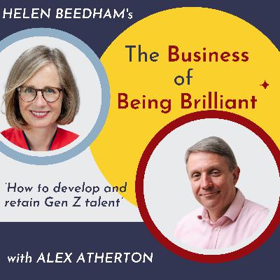 S10 Ep 23: How to Develop and Retain Gen Z Talent with Alex Atherton