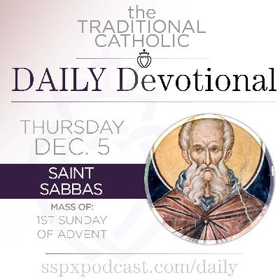 Dec 5 – Feria / S Sabbas