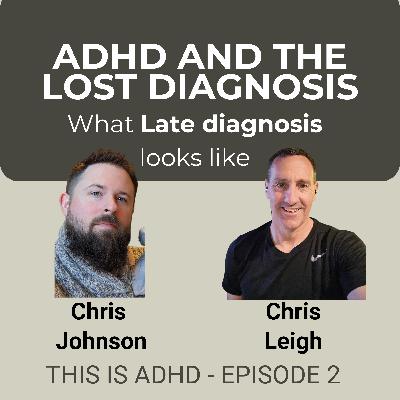Episode 2 - ADHD and the Lost Diagnosis
