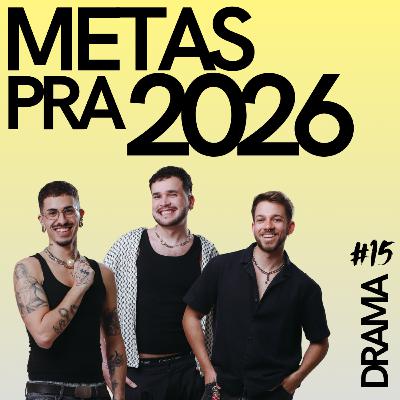 DRAMA #15 - Metas para 2026