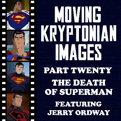 Episode 28 - Moving Kryptonian Images Part 20 - The Death of Superman (2018)