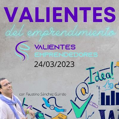 Valientes del emprendimiento 24/03/2023