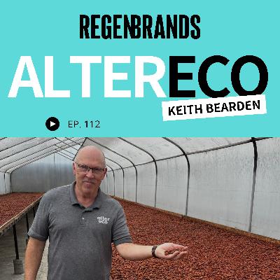 #112 - Keith Bearden @ Alter Eco - Cacao Price Spikes, Tariff Pressure, and Regenerative Progress