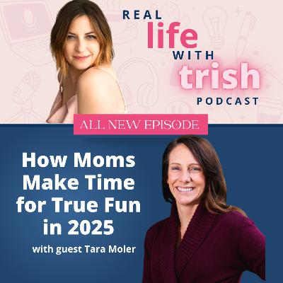 #61 How Moms Make Time for True Fun in 2025 with Tara Moler