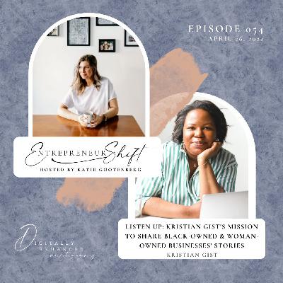 Listen up: Kristian Gist's mission to share black-owned & woman-owned businesses' stories