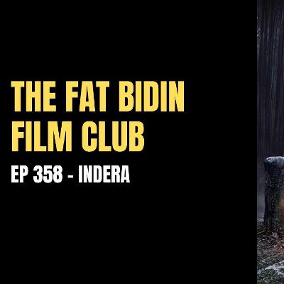The Fat Bidin Film Club (Ep 358) - Indera