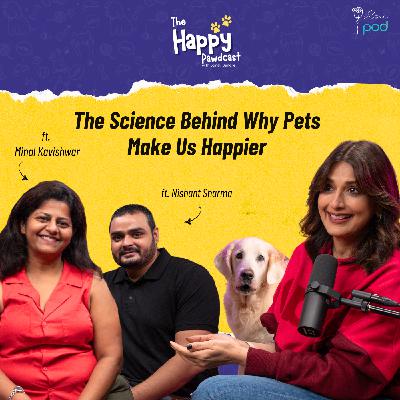 Ep 8 - The Science Behind Why Pets Makes Us Happier