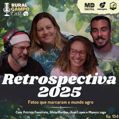 RuralCampoCast 154 / Retrospectiva 2025 - fatos que marcaram o mundo agro RuralCampoCast 154 / Retrospectiva 2025 - fatos que marcaram o mundo agro