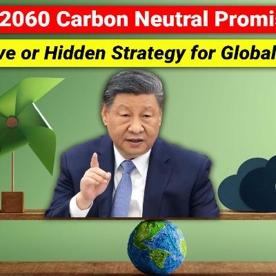 #257 China’s 2060 Carbon Neutral Promise - Hero Move or Hidden Strategy for Global Power? #257 China’s 2060 Carbon Neutral Promise - Hero Move or Hidden Strategy for Global Power?