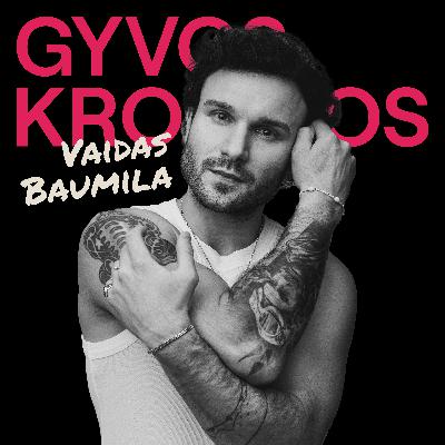 /11 GYVOS KRONIKOS | Vaidas Baumila