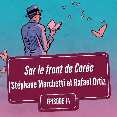 Sur le front de Corée, avec Stéphane Marchetti et Rafael Ortiz | Festival Quai des Bulles 2025
